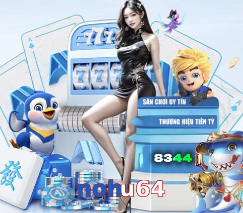 nohu64 – Nền tảng giải trí an toàn nohu64